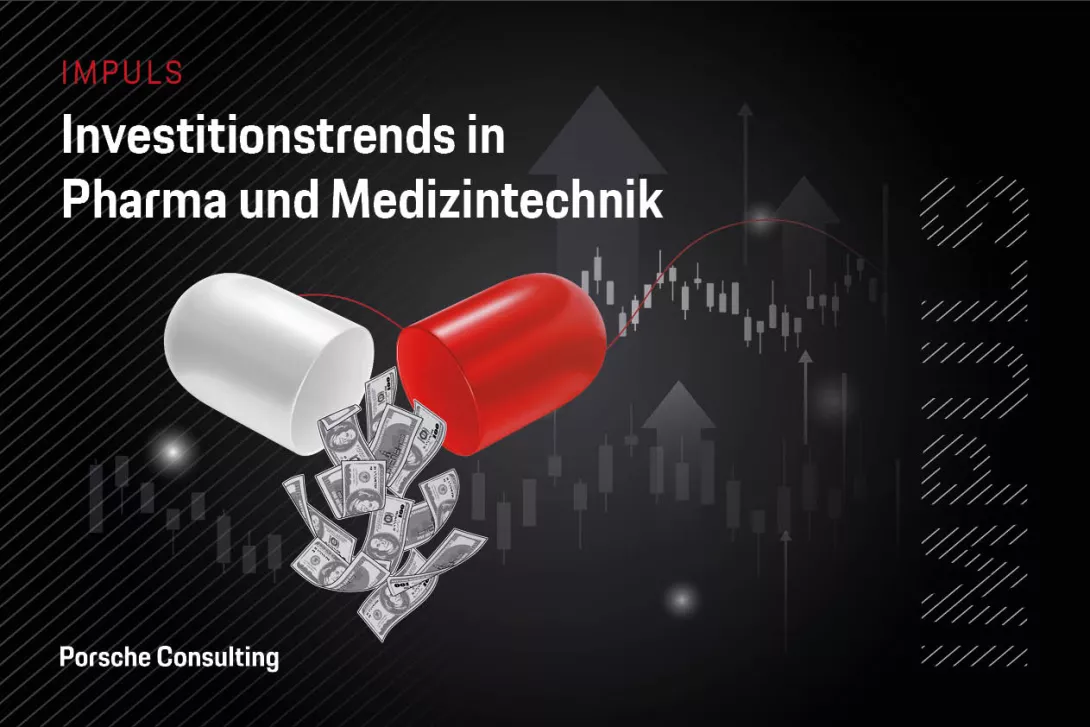 Investitionstrends in Pharma und Medizintechnik Porsche Consulting
